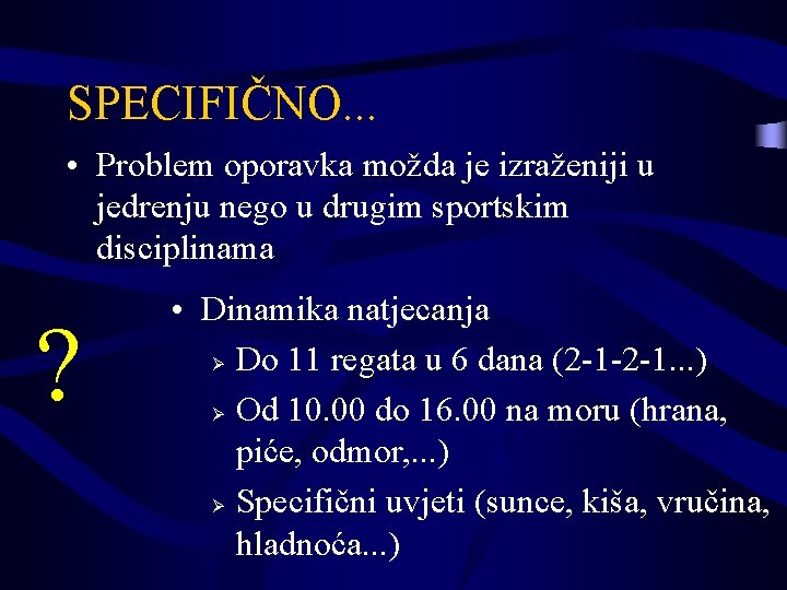 SPECIFIČNO. . . • Problem oporavka možda je izraženiji u jedrenju nego u drugim