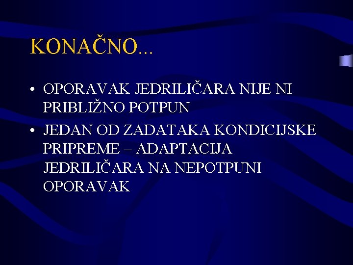 KONAČNO. . . • OPORAVAK JEDRILIČARA NIJE NI PRIBLIŽNO POTPUN • JEDAN OD ZADATAKA