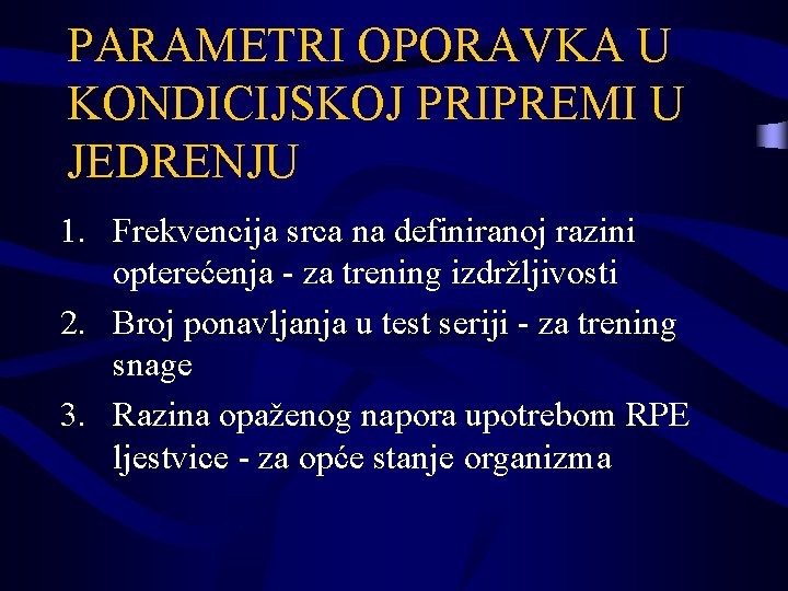 PARAMETRI OPORAVKA U KONDICIJSKOJ PRIPREMI U JEDRENJU 1. Frekvencija srca na definiranoj razini opterećenja