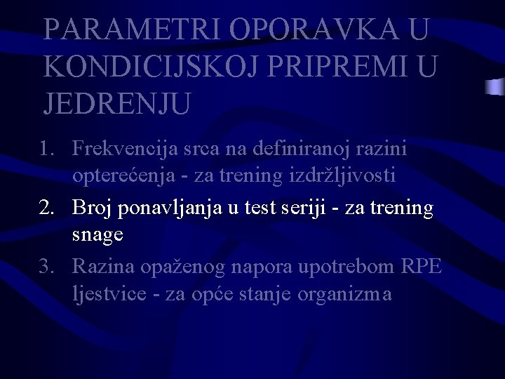 PARAMETRI OPORAVKA U KONDICIJSKOJ PRIPREMI U JEDRENJU 1. Frekvencija srca na definiranoj razini opterećenja