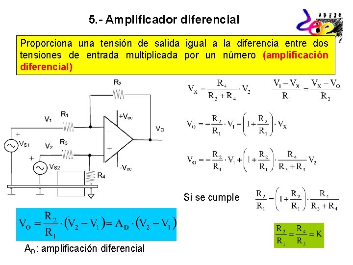 5. - Amplificador diferencial Proporciona una tensión de salida igual a la diferencia entre