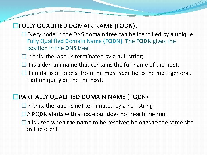 �FULLY QUALIFIED DOMAIN NAME (FQDN): �Every node in the DNS domain tree can be