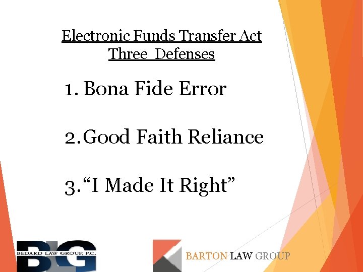 Electronic Funds Transfer Act Three Defenses 1. Bona Fide Error 2. Good Faith Reliance