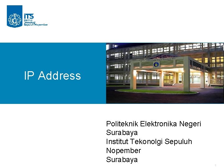 IP Address Politeknik Elektronika Negeri Surabaya Institut Tekonolgi Sepuluh Nopember Surabaya 1 