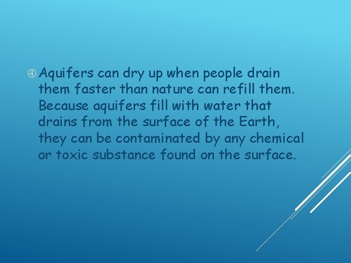  Aquifers can dry up when people drain them faster than nature can refill