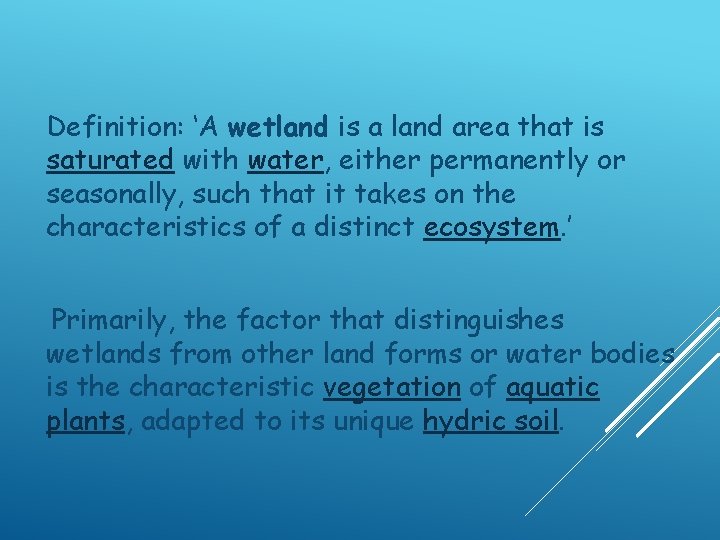 Definition: ‘A wetland is a land area that is saturated with water, either permanently