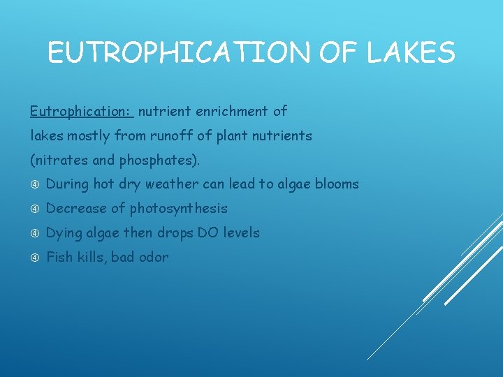 EUTROPHICATION OF LAKES Eutrophication: nutrient enrichment of lakes mostly from runoff of plant nutrients