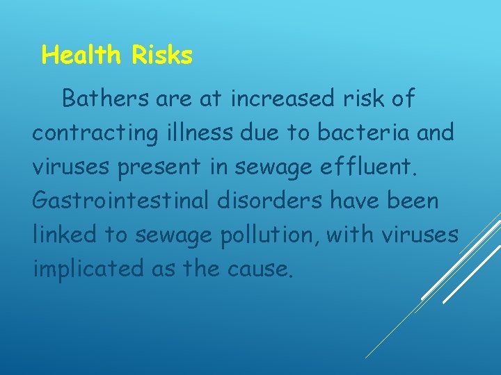  Health Risks Bathers are at increased risk of contracting illness due to bacteria