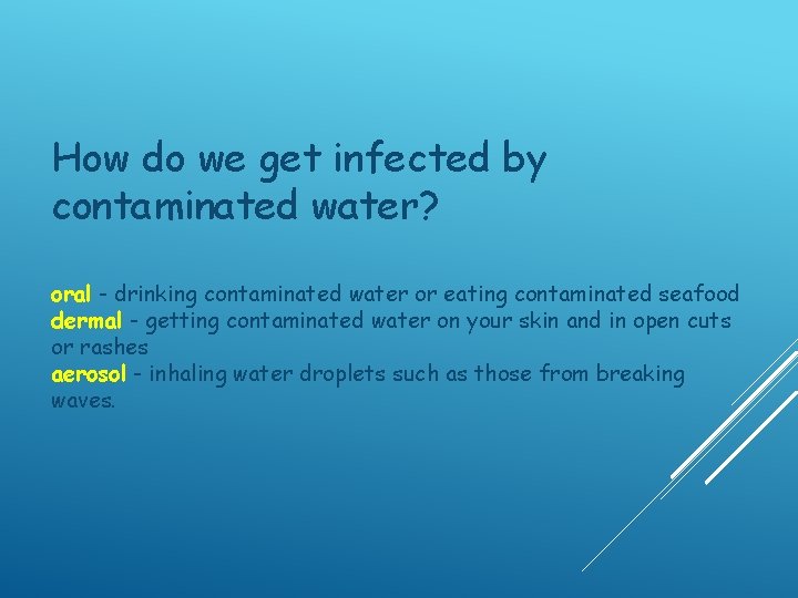 How do we get infected by contaminated water? oral - drinking contaminated water or