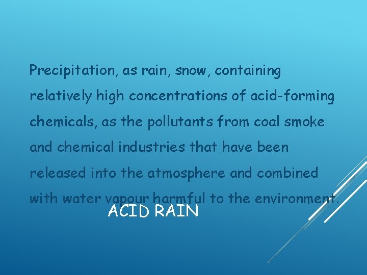 Precipitation, as rain, snow, containing relatively high concentrations of acid-forming chemicals, as the pollutants