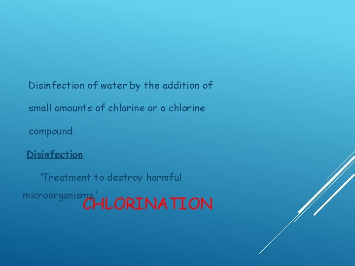  Disinfection of water by the addition of small amounts of chlorine or a