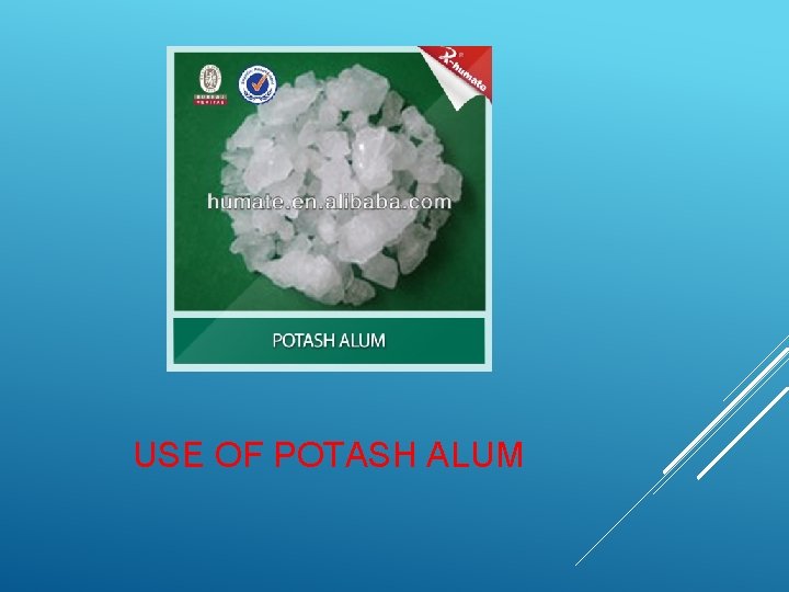 USE OF POTASH ALUM 