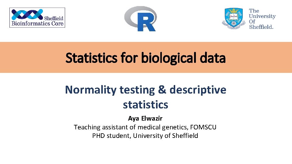 Statistics for biological data Normality testing & descriptive statistics Aya Elwazir Teaching assistant of