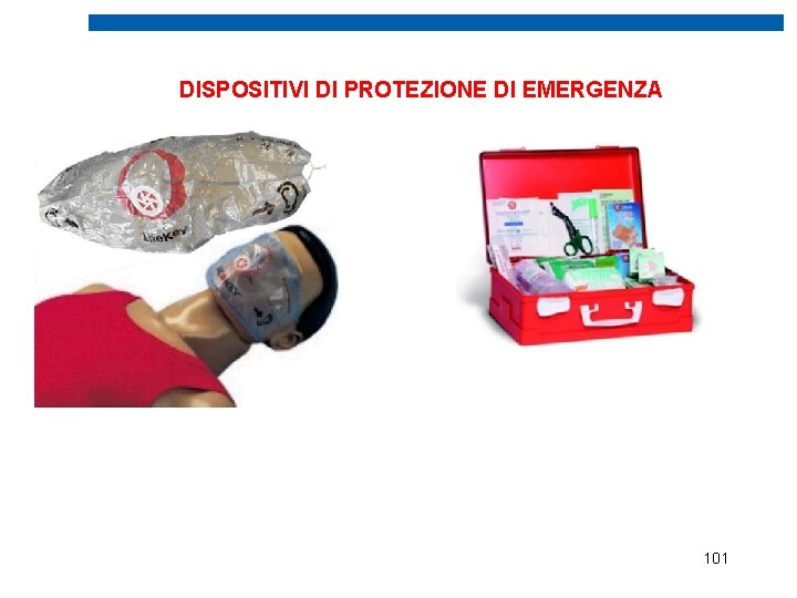  DISPOSITIVI DI PROTEZIONE DI EMERGENZA 101 