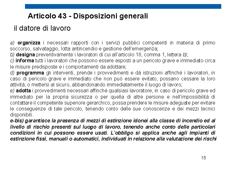 Articolo 43 - Disposizioni generali il datore di lavoro a) organizza i necessari rapporti