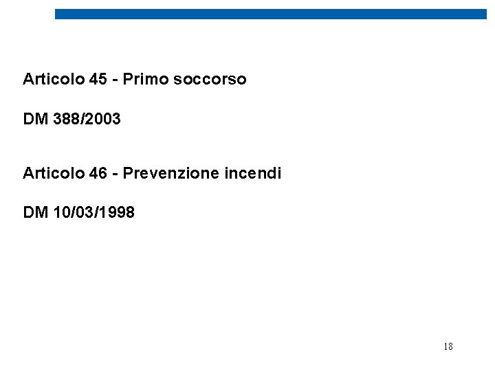 Articolo 45 - Primo soccorso DM 388/2003 Articolo 46 - Prevenzione incendi DM 10/03/1998