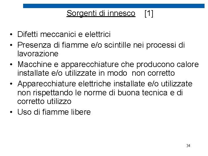 Sorgenti di innesco [1] • Difetti meccanici e elettrici • Presenza di fiamme e/o