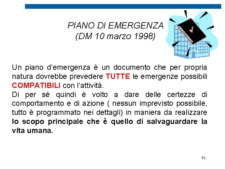 PIANO DI EMERGENZA (DM 10 marzo 1998) Un piano d’emergenza è un documento che