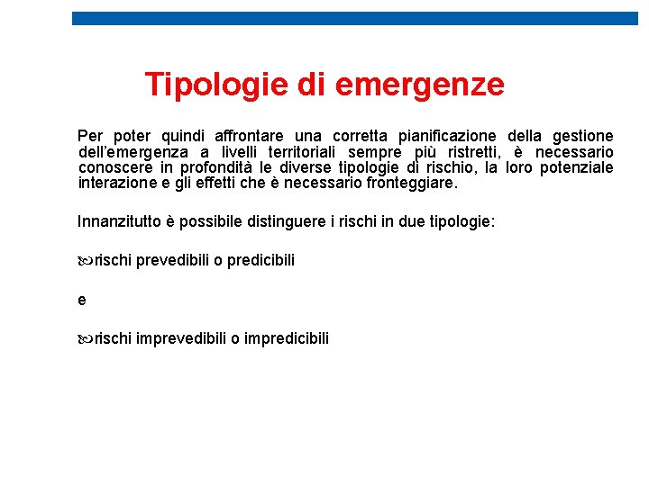 Tipologie di emergenze Per poter quindi affrontare una corretta pianificazione della gestione dell’emergenza a