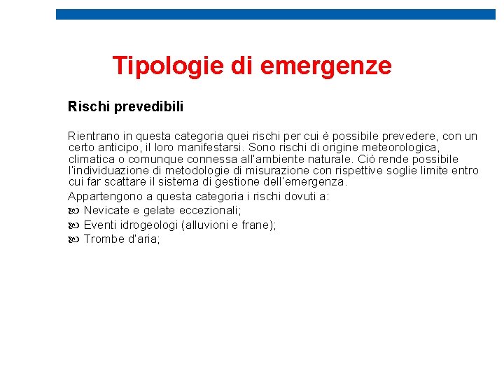 Tipologie di emergenze Rischi prevedibili Rientrano in questa categoria quei rischi per cui è