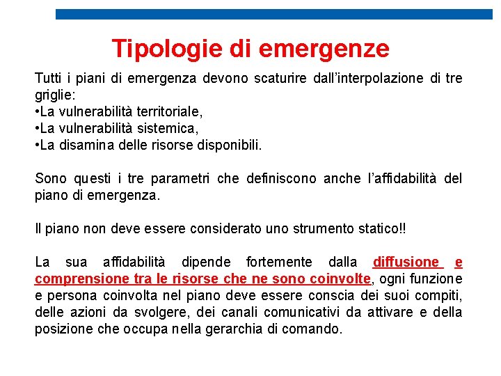 Tipologie di emergenze Tutti i piani di emergenza devono scaturire dall’interpolazione di tre griglie: