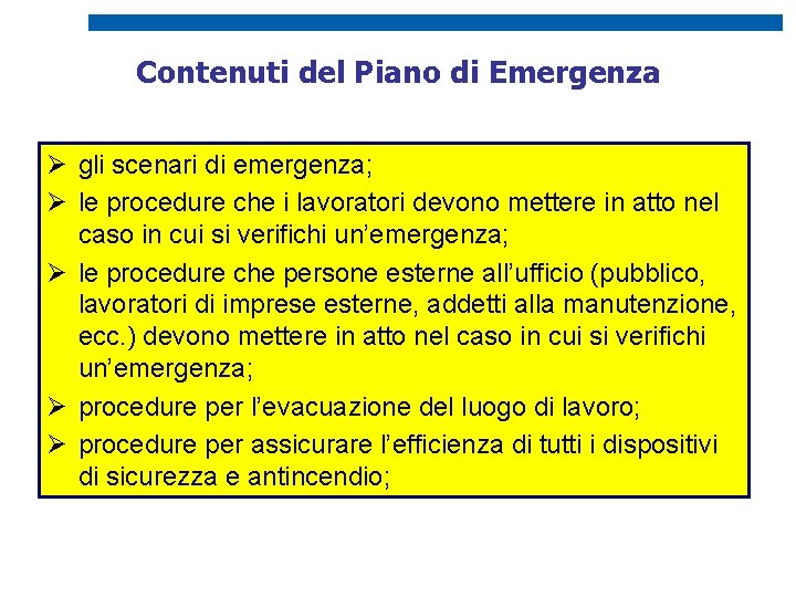 Contenuti del Piano di Emergenza Ø gli scenari di emergenza; Ø le procedure che
