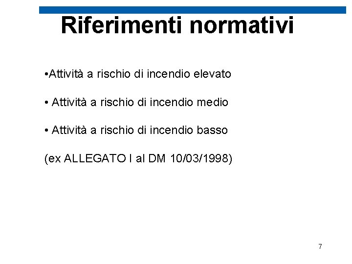 Riferimenti normativi • Attività a rischio di incendio elevato • Attività a rischio di