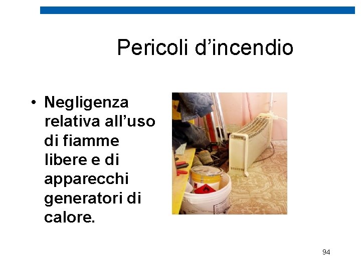 Pericoli d’incendio • Negligenza relativa all’uso di fiamme libere e di apparecchi generatori di