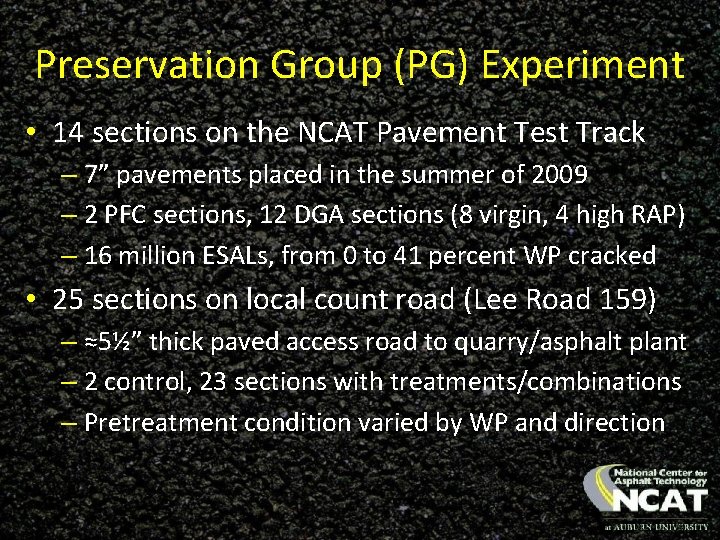 Preservation Group (PG) Experiment • 14 sections on the NCAT Pavement Test Track –