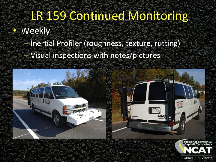 LR 159 Continued Monitoring • Weekly – Inertial Profiler (roughness, texture, rutting) – Visual