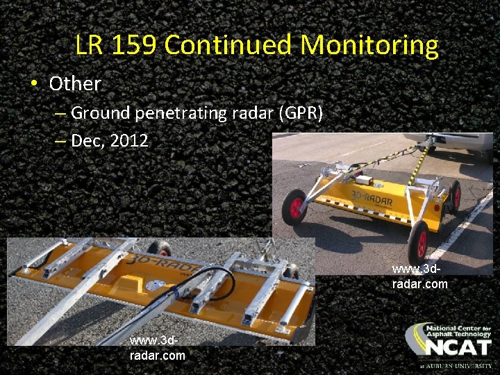 LR 159 Continued Monitoring • Other – Ground penetrating radar (GPR) – Dec, 2012