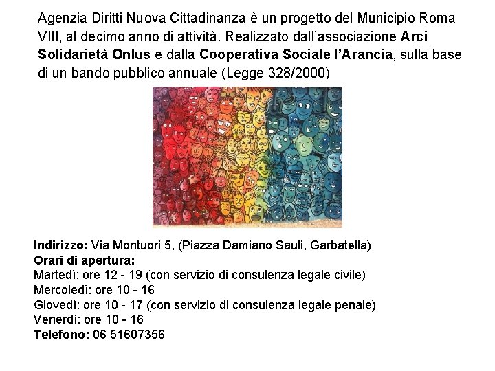 Agenzia Diritti Nuova Cittadinanza è un progetto del Municipio Roma VIII, al decimo anno