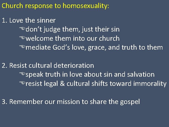 Church response to homosexuality: 1. Love the sinner don’t judge them, just their sin