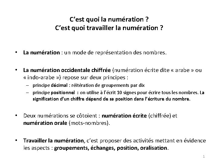 C’est quoi la numération ? C’est quoi travailler la numération ? • La numération