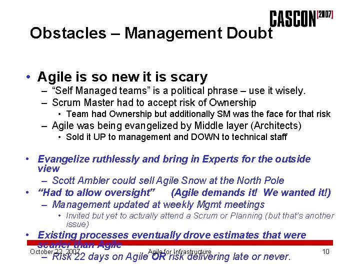 Obstacles – Management Doubt • Agile is so new it is scary – “Self