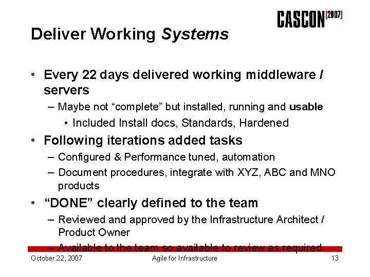 Deliver Working Systems • Every 22 days delivered working middleware / servers – Maybe