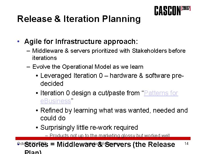 Release & Iteration Planning • Agile for Infrastructure approach: – Middleware & servers prioritized