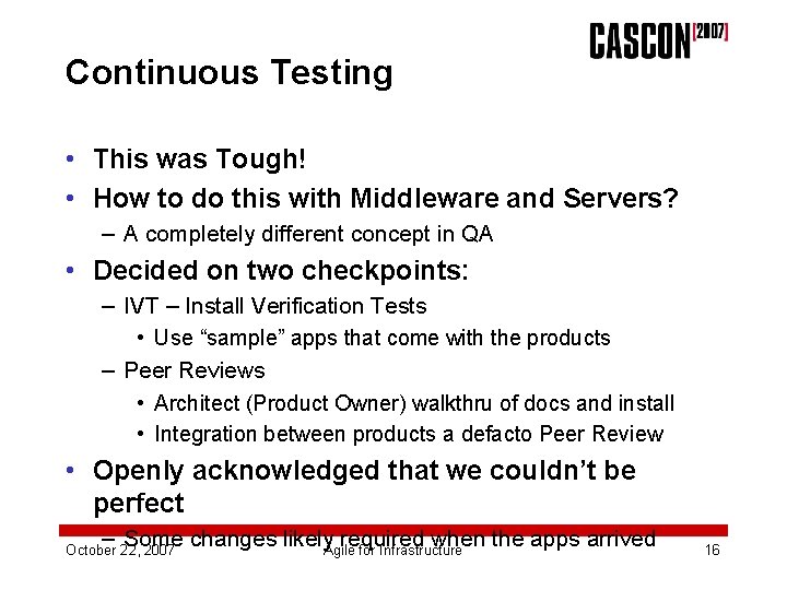 Continuous Testing • This was Tough! • How to do this with Middleware and