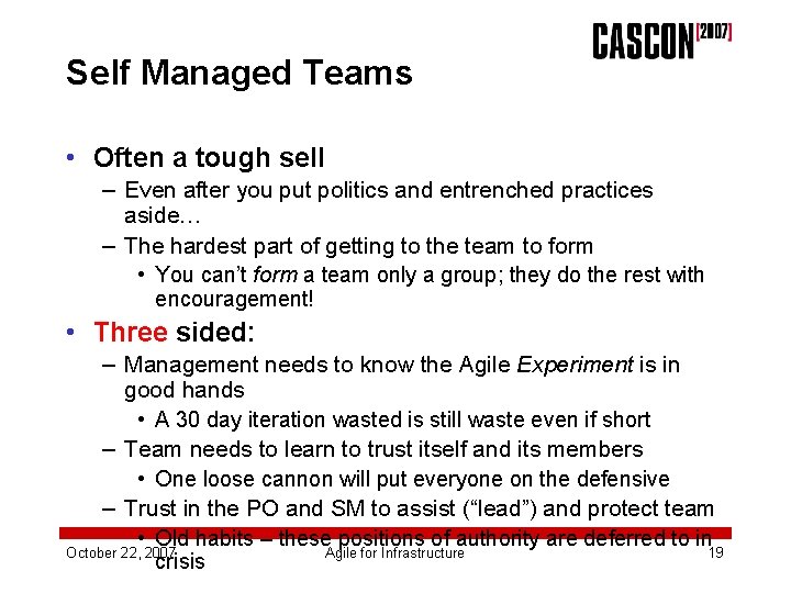 Self Managed Teams • Often a tough sell – Even after you put politics