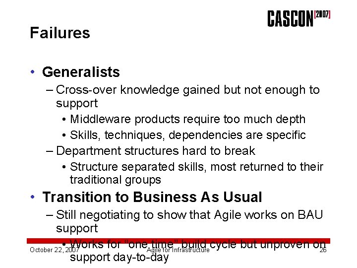 Failures • Generalists – Cross-over knowledge gained but not enough to support • Middleware