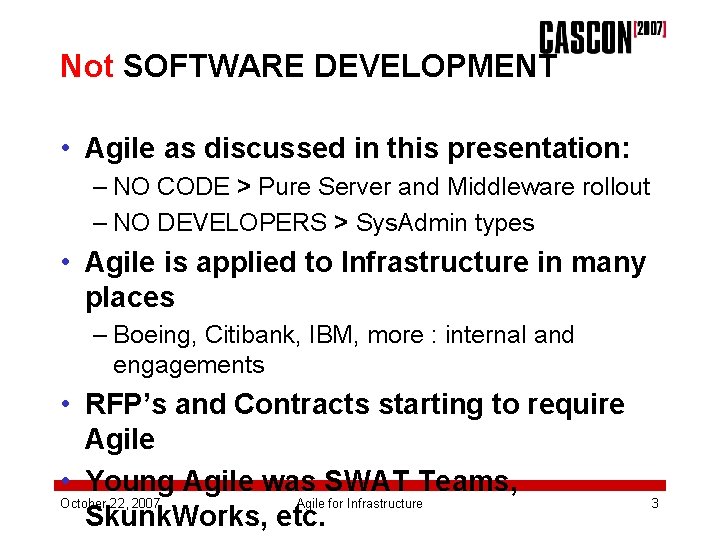 Not SOFTWARE DEVELOPMENT • Agile as discussed in this presentation: – NO CODE >