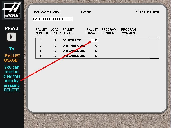 PRESS To “PALLET USAGE” You can reset or clear this data by pressing DELETE.