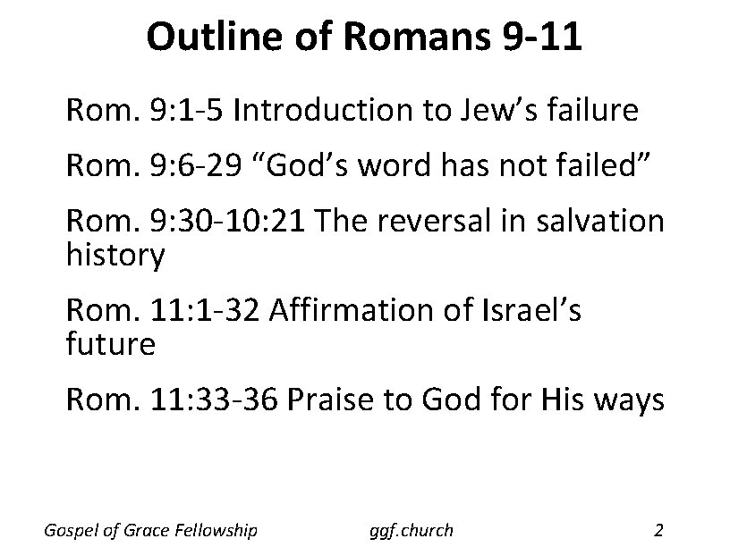 Outline of Romans 9 -11 Rom. 9: 1 -5 Introduction to Jew’s failure Rom.