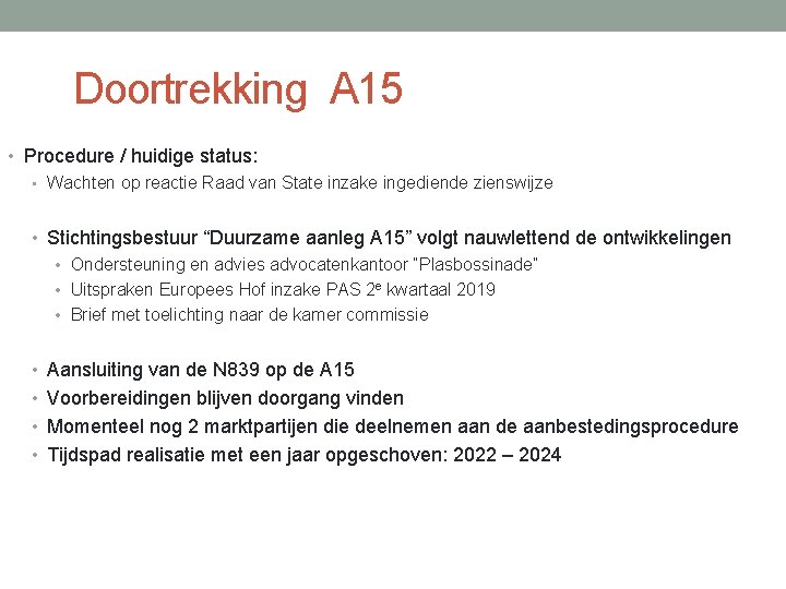Doortrekking A 15 • Procedure / huidige status: • Wachten op reactie Raad van Doortrekking A 15 • Procedure / huidige status: • Wachten op reactie Raad van