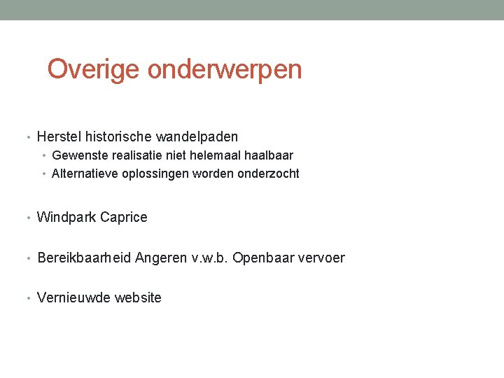 Overige onderwerpen • Herstel historische wandelpaden • Gewenste realisatie niet helemaal haalbaar • Alternatieve Overige onderwerpen • Herstel historische wandelpaden • Gewenste realisatie niet helemaal haalbaar • Alternatieve