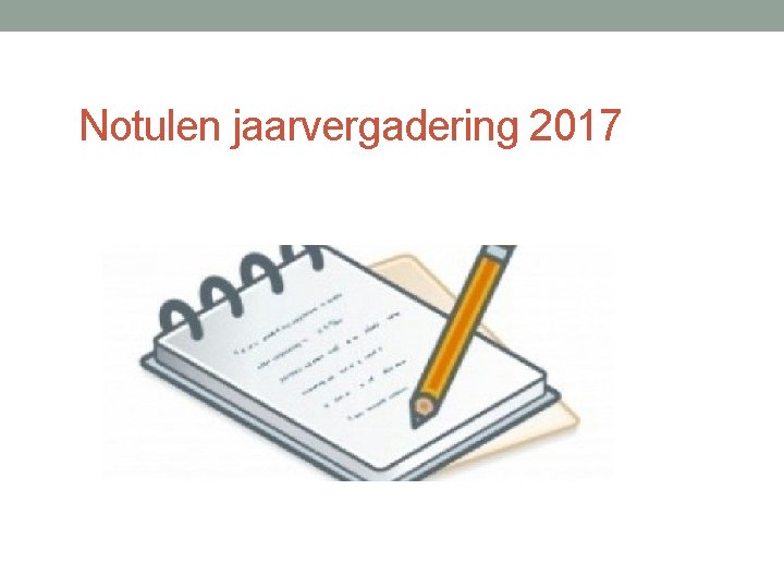 Notulen jaarvergadering 2017 Notulen jaarvergadering 2017