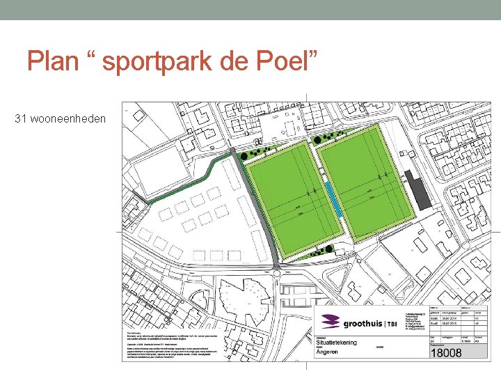 Plan “ sportpark de Poel” 31 wooneenheden Plan “ sportpark de Poel” 31 wooneenheden