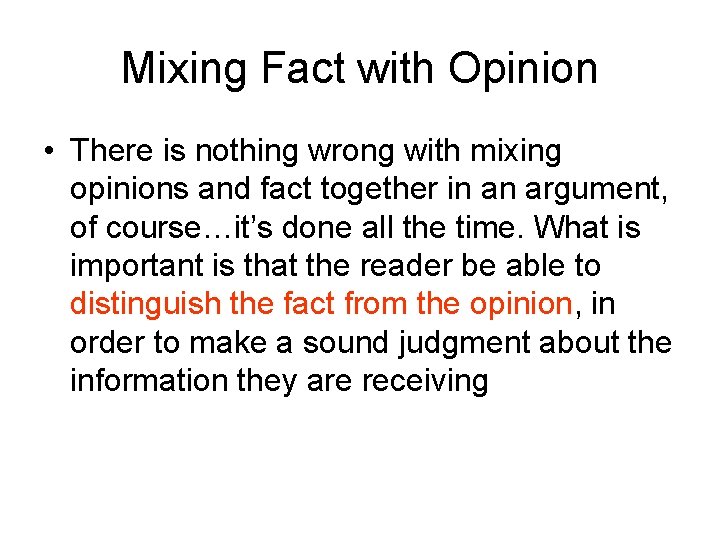 Mixing Fact with Opinion • There is nothing wrong with mixing opinions and fact Mixing Fact with Opinion • There is nothing wrong with mixing opinions and fact