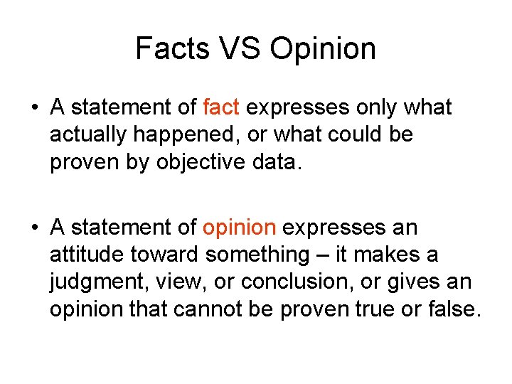 Facts VS Opinion • A statement of fact expresses only what actually happened, or Facts VS Opinion • A statement of fact expresses only what actually happened, or