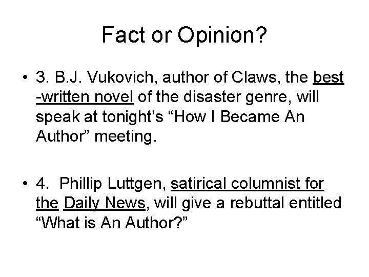 Fact or Opinion? • 3. B. J. Vukovich, author of Claws, the best -written Fact or Opinion? • 3. B. J. Vukovich, author of Claws, the best -written
